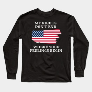 My Rights Don't End Where Your Feelings Begin Long Sleeve T-Shirt